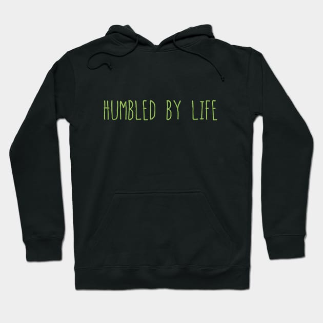 Humbled by Life Hoodie by NorseTech